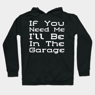 I'll Be In The Garage Hoodie